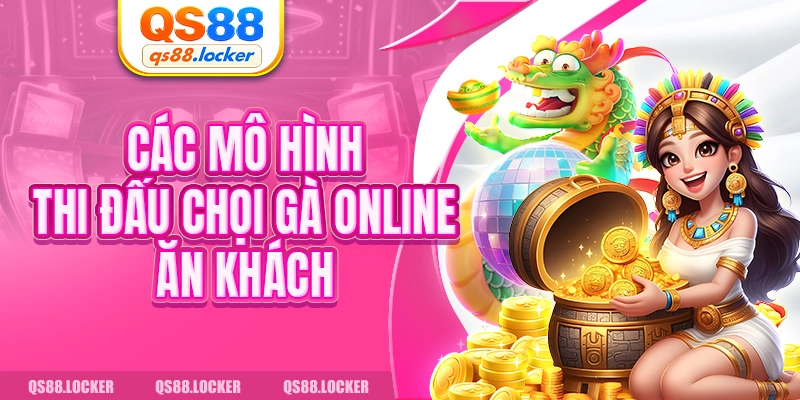 Các mô hình thi đấu chọi gà online ăn khách