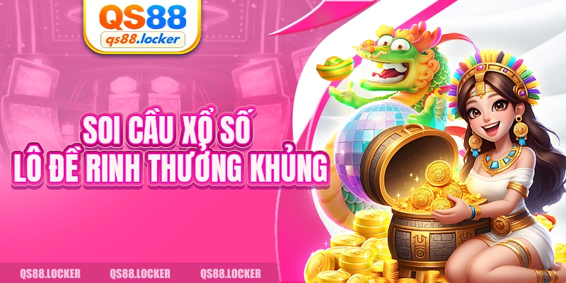 Soi cầu xổ số lô đề rinh thưởng khủng